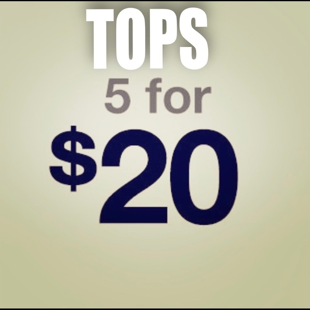 Tops 5 for $20!!!! BUNDLES ONLY